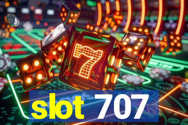 slot 707